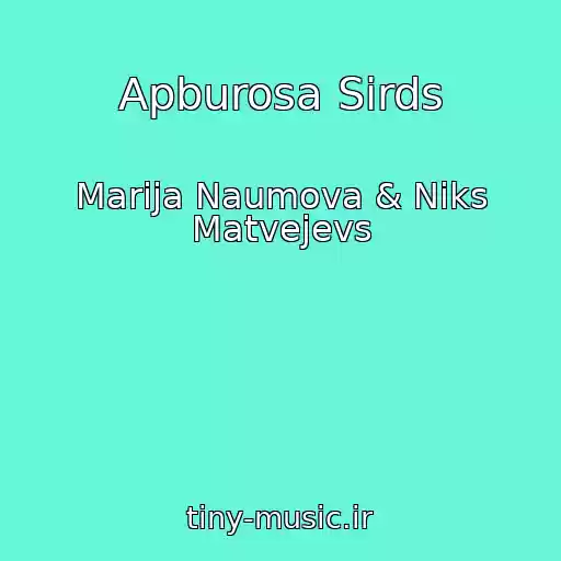 کاور آهنگ Apburosa Sirds از Marija Naumova & Niks Matvejevs