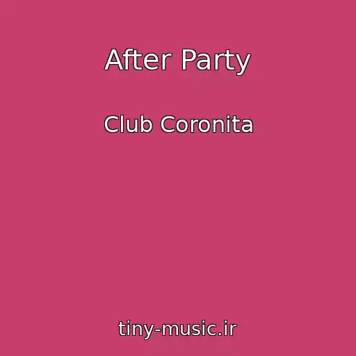 کاور آهنگ After Party از Club Coronita