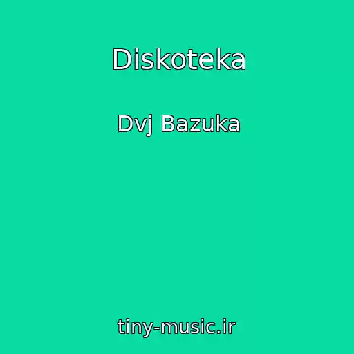 کاور آهنگ Diskoteka از Dvj Bazuka