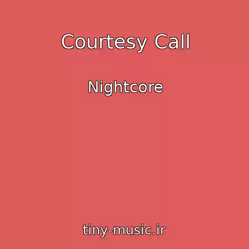 کاور آهنگ Courtesy Call از Nightcore