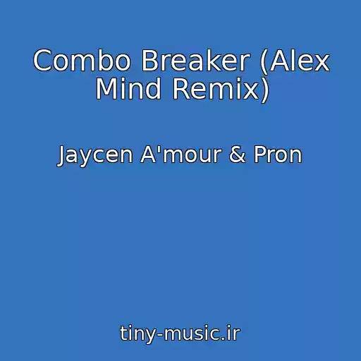 کاور آهنگ Combo Breaker (Alex Mind Remix) از Jaycen A'mour & Pron