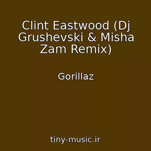 کاور آهنگ Clint Eastwood (Dj Grushevski & Misha Zam Remix) از Gorillaz
