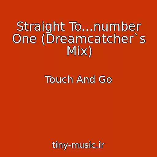 کاور آهنگ Straight To...number One (Dreamcatcher`s Mix) از Touch And Go
