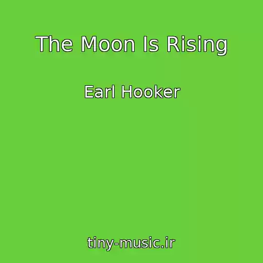کاور آهنگ The Moon Is Rising از Earl Hooker