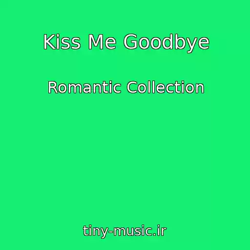 کاور آهنگ Kiss Me Goodbye از Romantic Collection