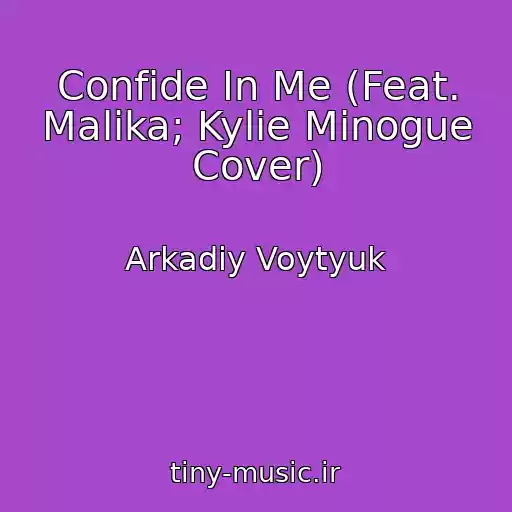 کاور آهنگ Confide In Me (Feat. Malіka; Kylie Minogue Cover) از Arkadіy Voytyuk