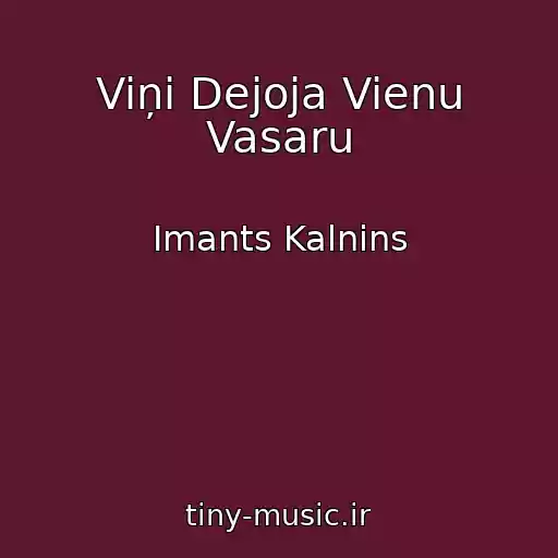 کاور آهنگ Viņi Dejoja Vienu Vasaru از Imants Kalnins