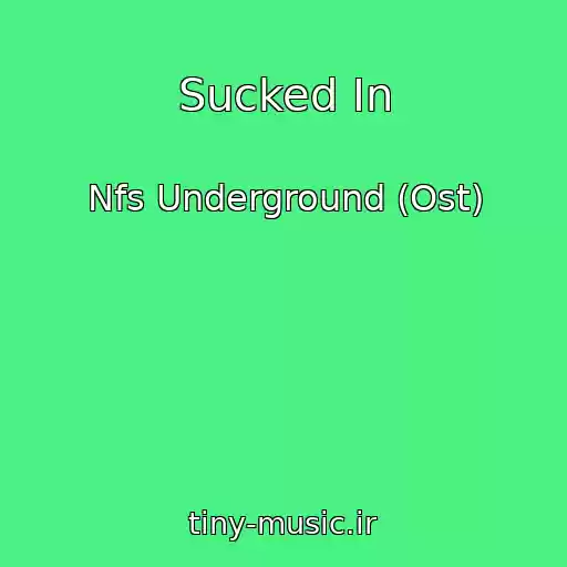 کاور آهنگ Sucked In از Nfs Underground (Ost)