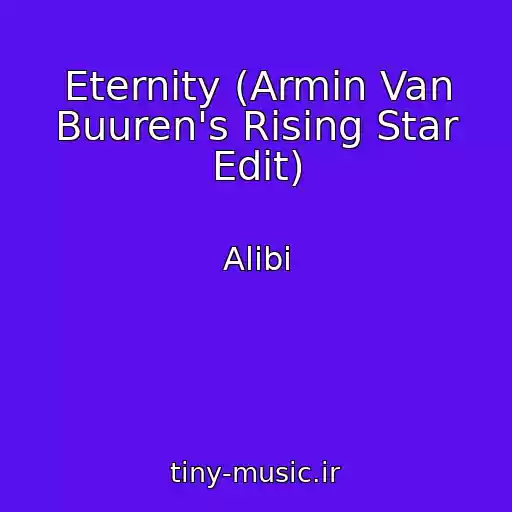 کاور آهنگ Eternity (Armin Van Buuren's Rising Star Edit) از Alibi