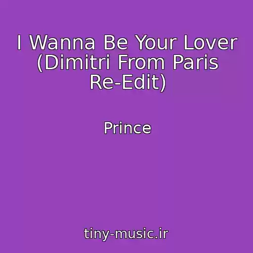 کاور آهنگ I Wanna Be Your Lover (Dimitri From Paris Re-Edit) از Prince