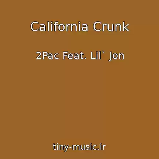 کاور آهنگ California Crunk از 2Pac Feat. Lil` Jon
