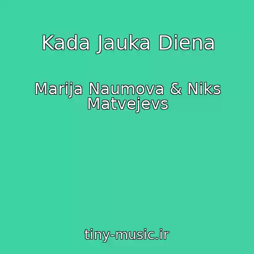 کاور آهنگ Kada Jauka Diena از Marija Naumova & Niks Matvejevs