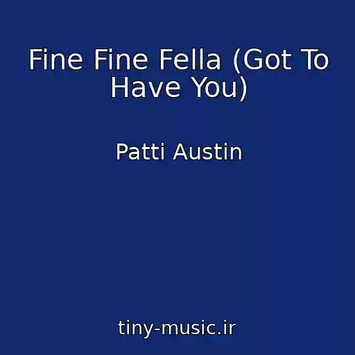 کاور آهنگ Fine Fine Fella (Got To Have You) از Patti Austin