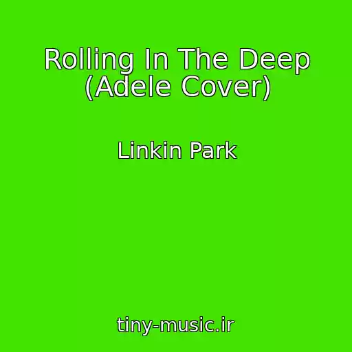 کاور آهنگ Rolling In The Deep (Adele Cover) از Linkin Park