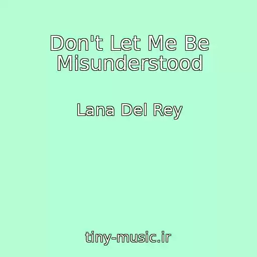 کاور آهنگ Don't Let Me Be Misunderstood از Lana Del Rey