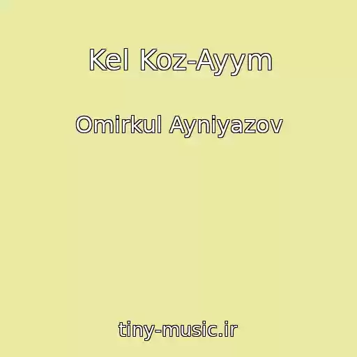 کاور آهنگ Kel Koz-Ayym از Omirkul Ayniyazov