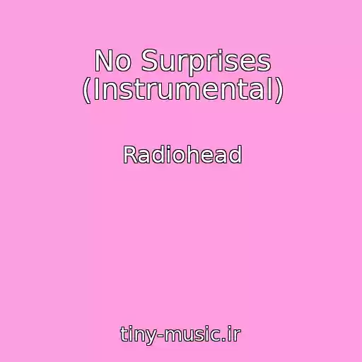 کاور آهنگ No Surprises (Instrumental) از Radiohead