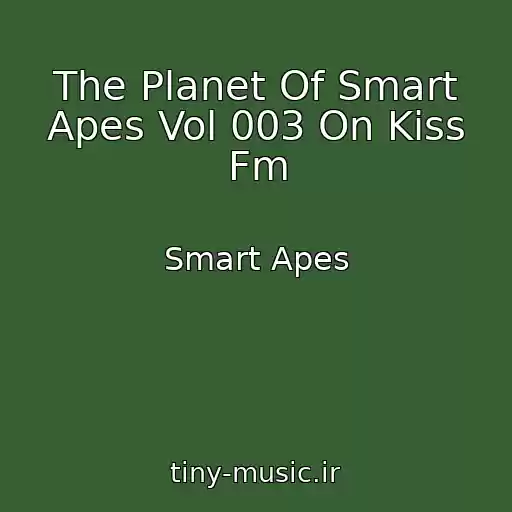 کاور آهنگ The Planet Of Smart Apes Vol 003 On Kiss Fm از Smart Apes
