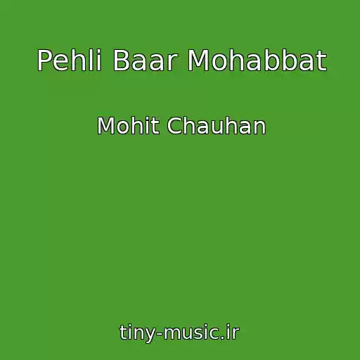 کاور آهنگ Pehli Baar Mohabbat از Mohit Chauhan