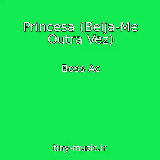 کاور آهنگ Princesa (Beija-Me Outra Vez) از Boss Ac