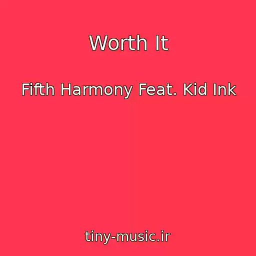 کاور آهنگ Worth It از Fifth Harmony Feat. Kid Ink