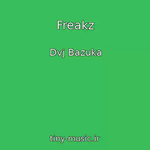 کاور آهنگ Freakz از Dvj Bazuka