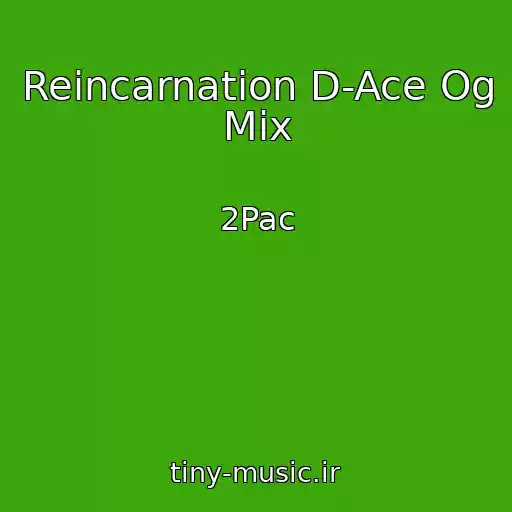 کاور آهنگ Reincarnation D-Ace Og Mix از 2Pac