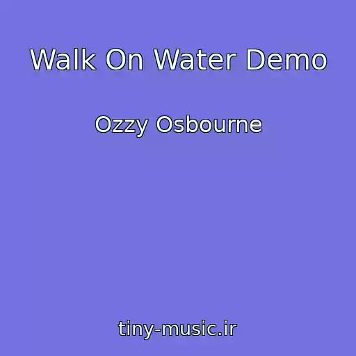 کاور آهنگ Walk On Water Demo از Ozzy Osbourne