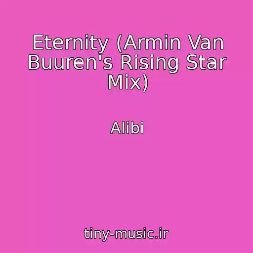 کاور آهنگ Eternity (Armin Van Buuren's Rising Star Mix) از Alibi