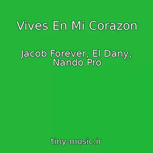 کاور آهنگ Vives En Mi Corazon از Jacob Forever, El Dany, Nando Pro