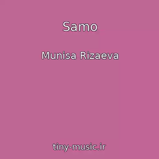 کاور آهنگ Samo از Munisa Rizaeva