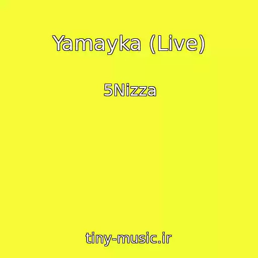 کاور آهنگ Yamayka (Live) از 5Nizza