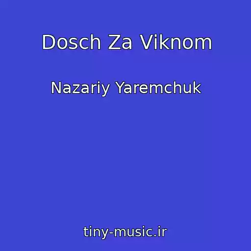 کاور آهنگ Dosch Za Vіknom از Nazarіy Yaremchuk