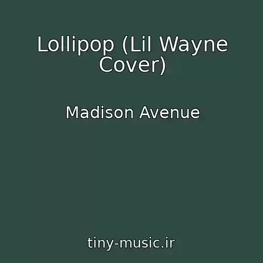 کاور آهنگ Lollipop (Lil Wayne Cover) از Madison Avenue