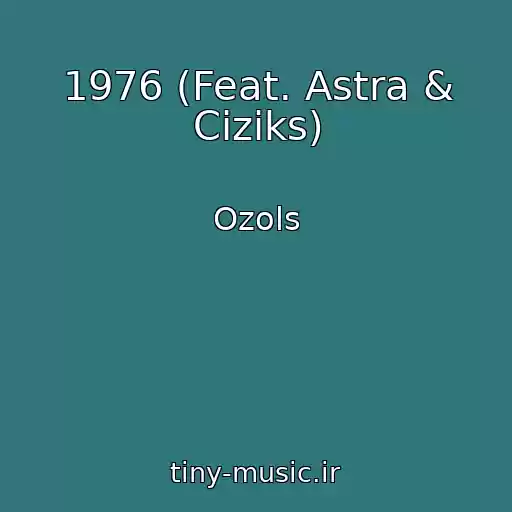 کاور آهنگ 1976 (Feat. Astra & Ciziks) از Ozols