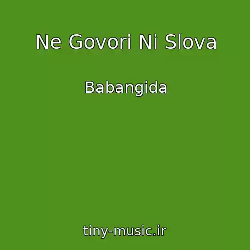 کاور آهنگ Ne Govori Ni Slova از Babangida