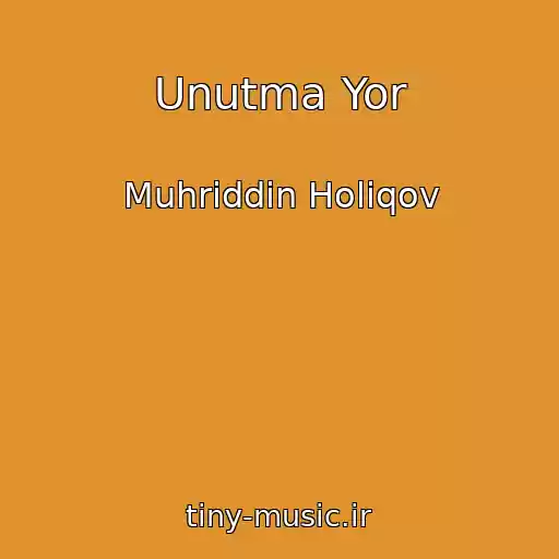 کاور آهنگ Unutma Yor از Muhriddin Holiqov