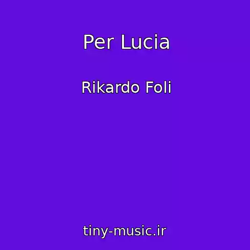 کاور آهنگ Per Lucia از Rikardo Foli