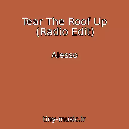 کاور آهنگ Tear The Roof Up (Radio Edit) از Alesso