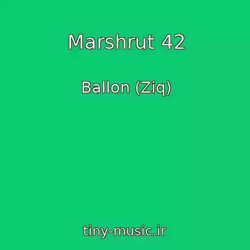 کاور آهنگ Marshrut 42 از Ballon (Ziq)