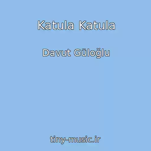 کاور آهنگ Katula Katula از Davut Güloğlu