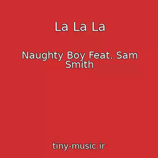 کاور آهنگ La La La از Naughty Boy Feat. Sam Smith