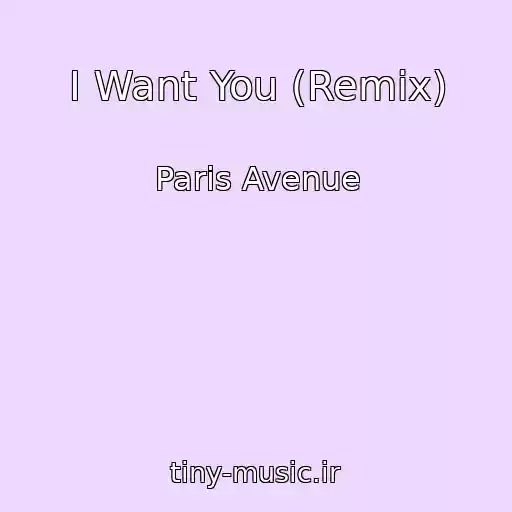 کاور آهنگ I Want You (Remix) از Paris Avenue