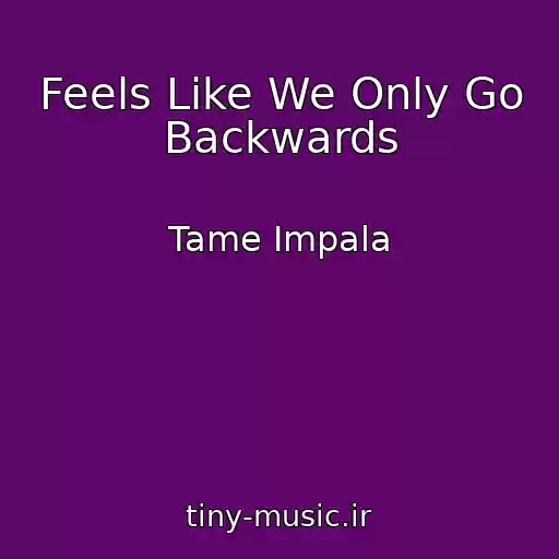 کاور آهنگ Feels Like We Only Go Backwards از Tame Impala