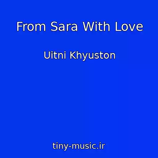 کاور آهنگ From Sara With Love از Uitni Khyuston
