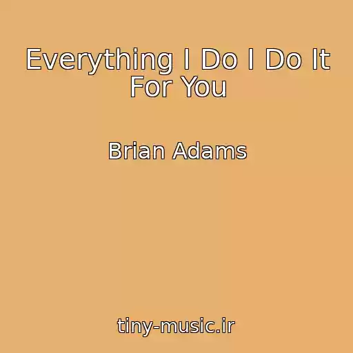 کاور آهنگ Everything I Do I Do It For You از Brian Adams