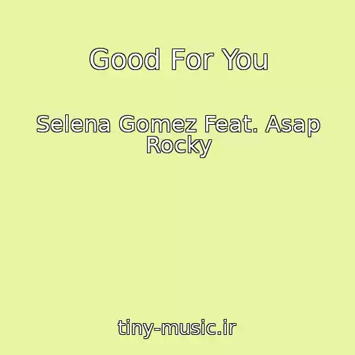 کاور آهنگ Good For You از Selena Gomez Feat. Asap Rocky