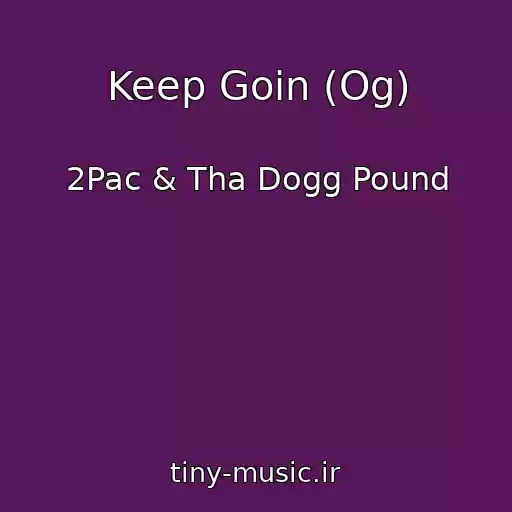 کاور آهنگ Keep Goin (Og) از 2Pac & Tha Dogg Pound
