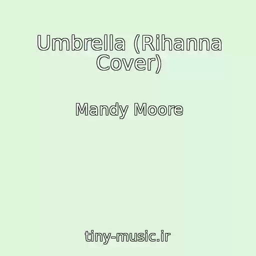 کاور آهنگ Umbrella (Rihanna Cover) از Mandy Moore