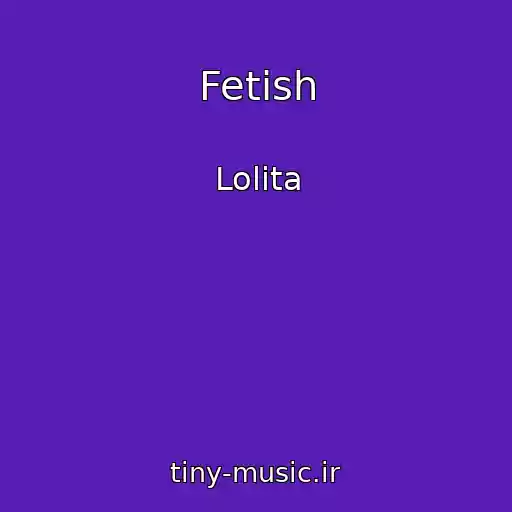کاور آهنگ Fetish از Lolita